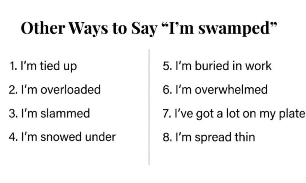 15+ Other Ways to Say I m Swamped