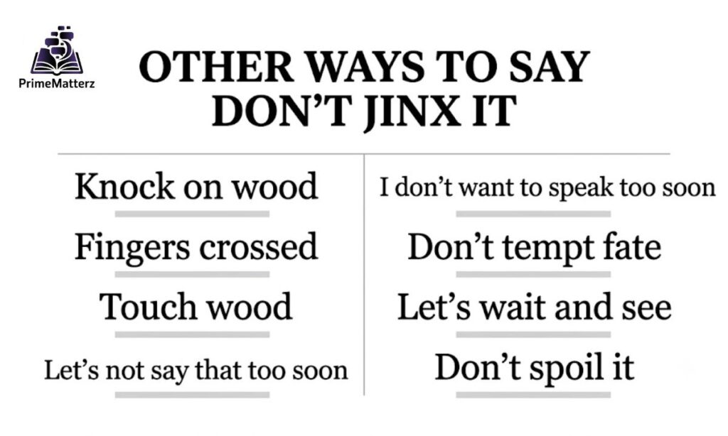 15+ Other Ways to Say "Don't Jinx It"