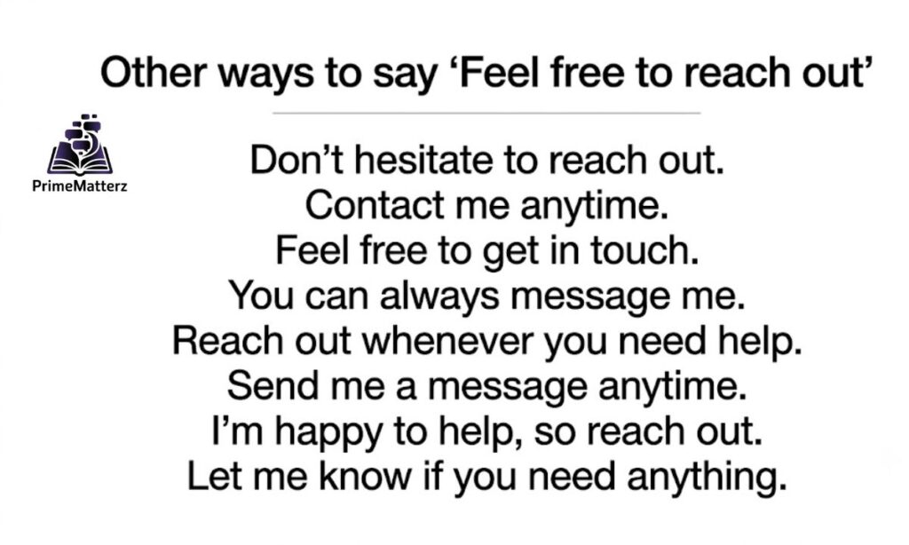 15+ Other Ways to Say "Feel Free to Reach Out"
