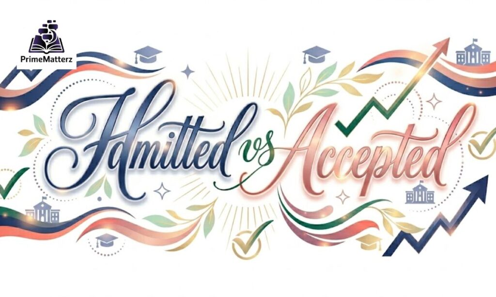 Admitted vs Accepted: The Real Difference Explained