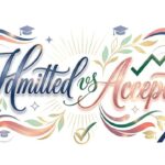 Admitted vs Accepted: The Real Difference Explained Admitted vs Accepted: The Real Difference Explained