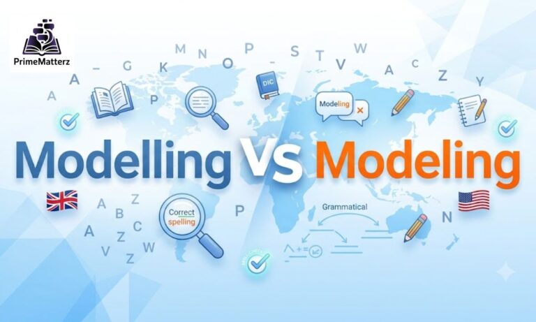 Modelling vs Modeling: Which Spelling Should You Use?