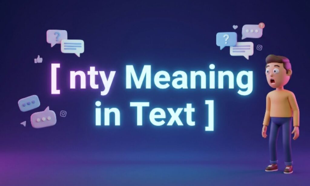 NTY Meaning in Text: What It Really Means and When to Use It