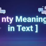 NTY Meaning in Text: What It Really Means and When to Use It