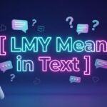 What Does LMY Mean in Text Full Meaning, Uses, and Examples